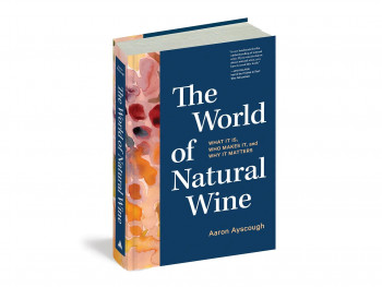 The World of Natural Wine - Aaron Ayscough